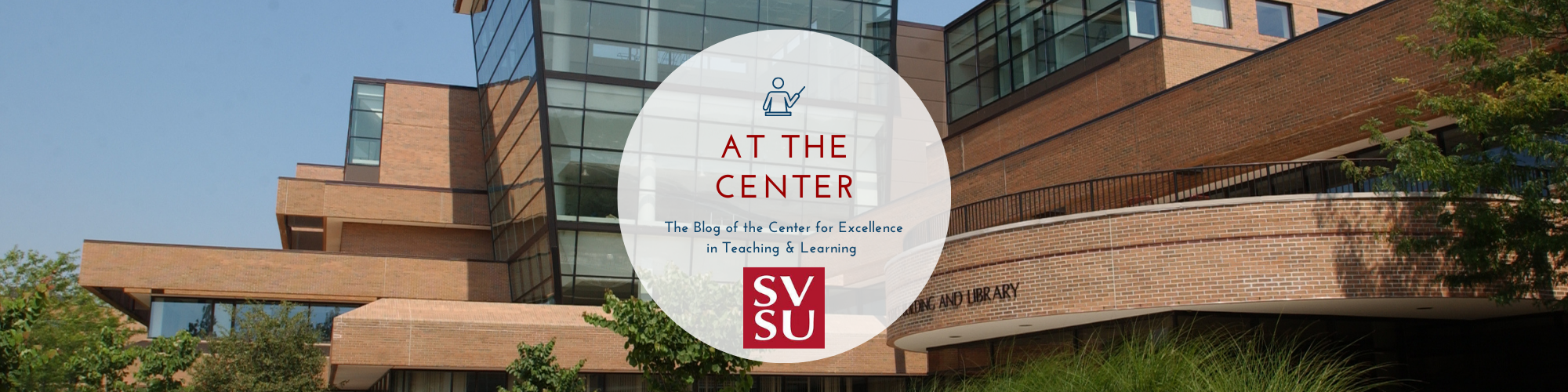 Banner with an image of a library with the words, The Blog of the Center for Excellence in Teaching & Learning, SVSU
